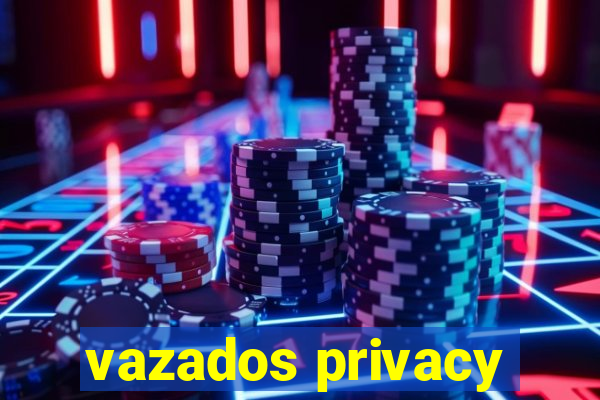 vazados privacy